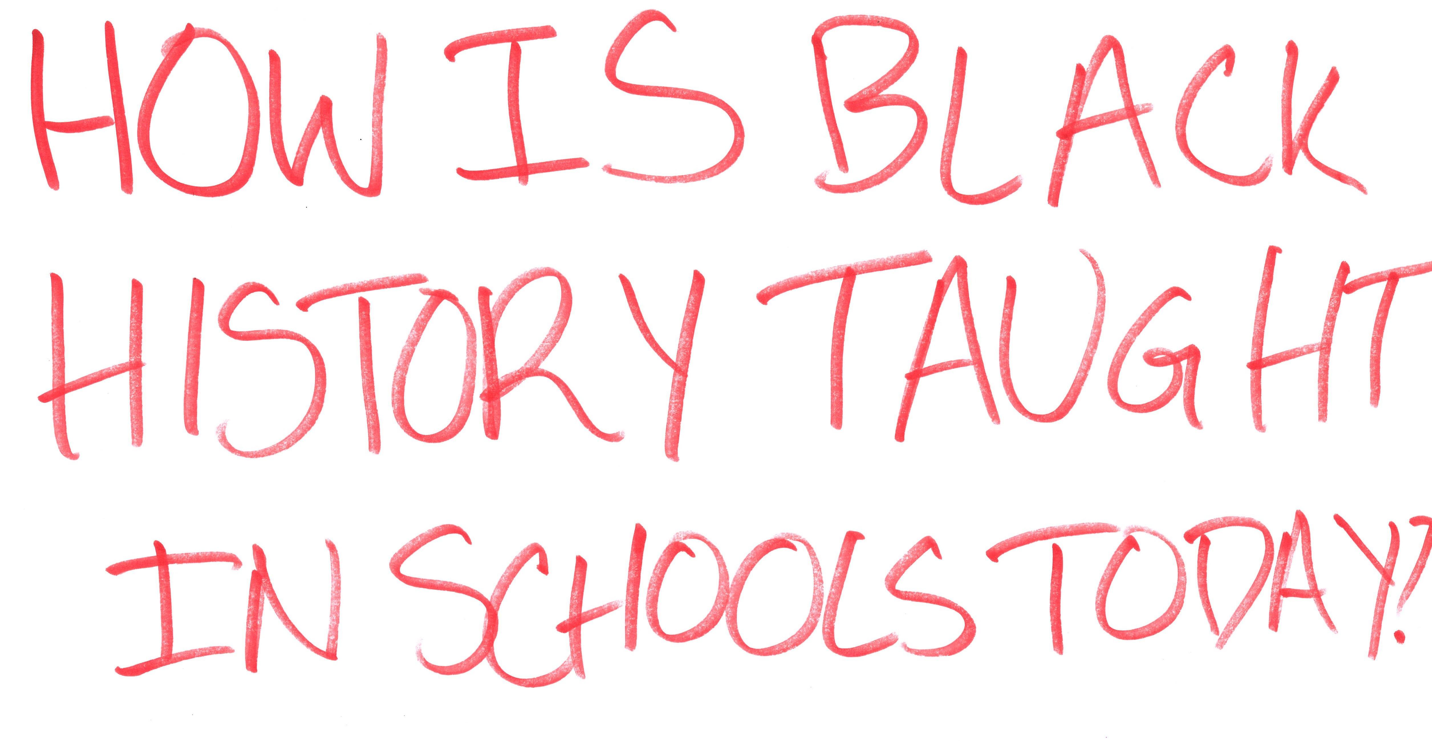 Three lines of red handwritten text asks "How is black history taught in schools today"