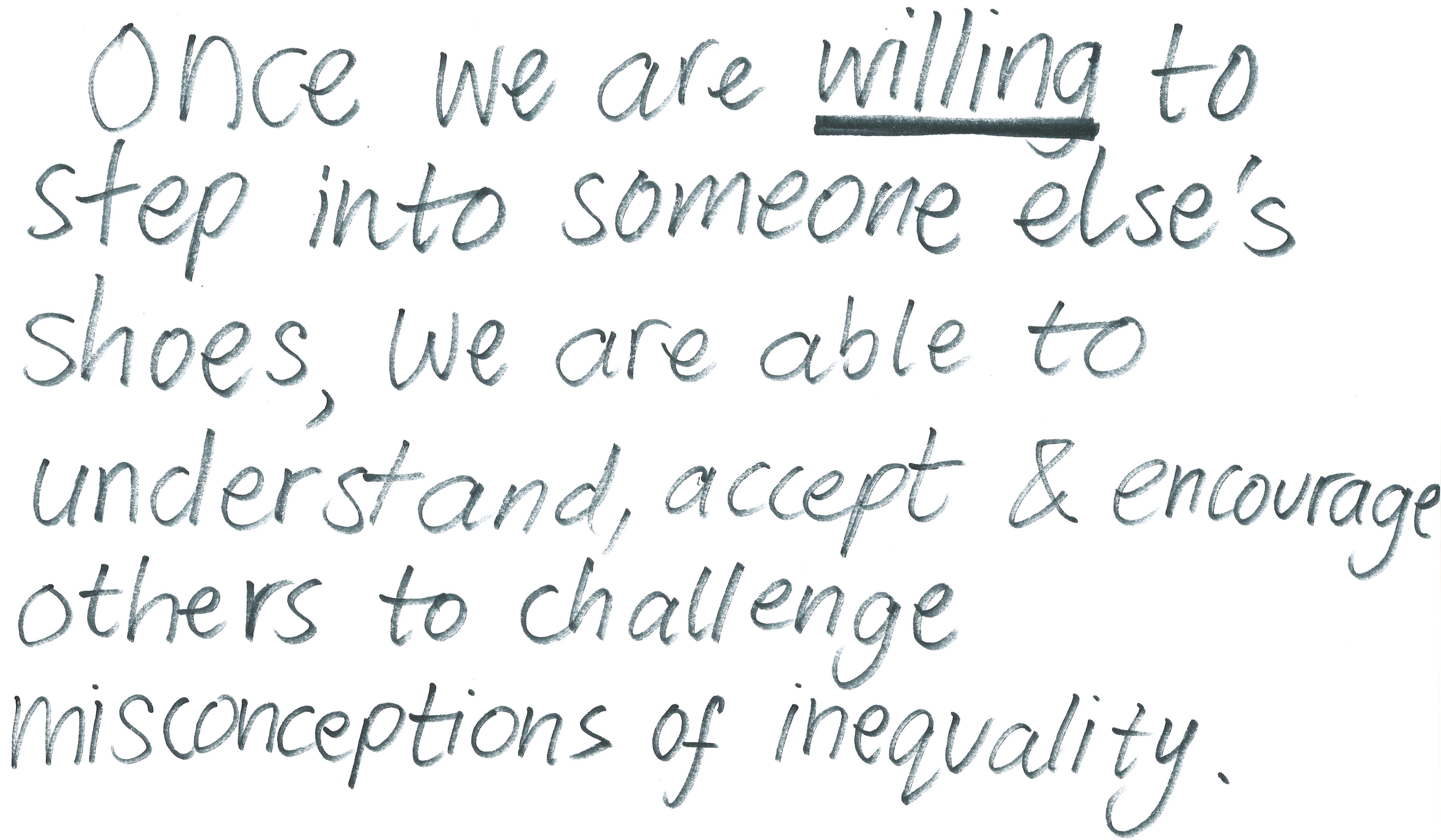 Six lines of handwritten text in green marker read "Once we are willing to step into someone else's shoes, we are able to understand, accept & encourage others to challenge misconceptions of inequality."