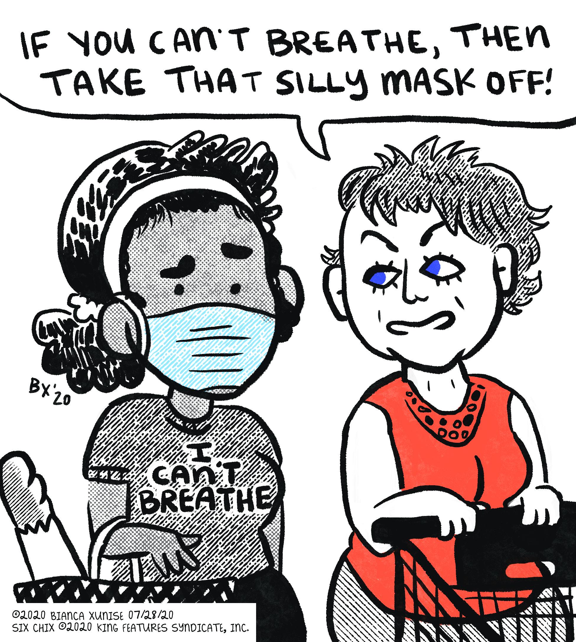 comic depicting a woman wearing a surgical mask (for the COVID-19 pandemic) and a protest shirt reading "I can't breath" \ is harassed by a maskless woman who sneers "If you can't breath than take that silly mask off!"